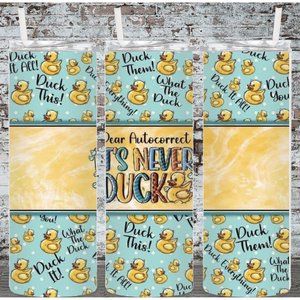 Autocorrect It's Never Duck 20oz Skinny Tumbler Double Insulated